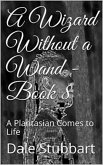 A Wizard Without a Wand - Book 8: A Plantasian Comes to Life (The Wizard Without a Wand, #8) (eBook, ePUB)