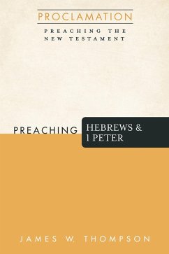 Preaching Hebrews and 1 Peter (eBook, ePUB) - Thompson, James W.