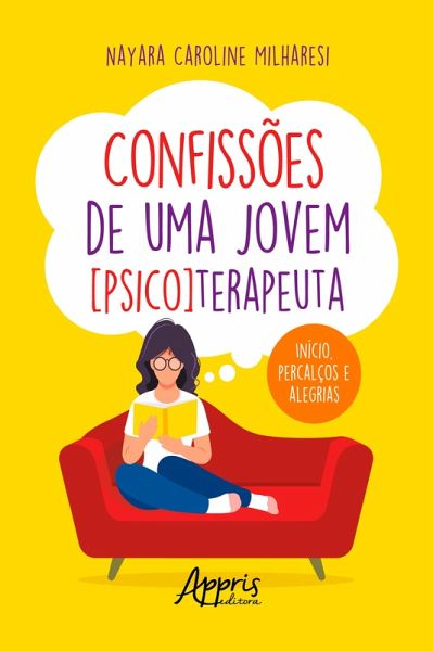 Confissões de uma Jovem [Psico]Terapeuta : Início, Percalços e Alegrias (eBook, ePUB)
