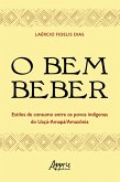 O Bem Beber: Estilos de Consumo entre os Povos Indígenas do Uaçá-Amapá (eBook, ePUB)