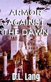 Armor Against the Dawn (eBook, ePUB) Armor Against the Dawn (eBook, ePUB)