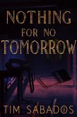 Nothing For No Tomorrow (eBook, ePUB)