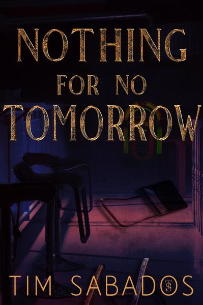 Nothing For No Tomorrow (eBook, ePUB) Nothing For No Tomorrow (eBook, ePUB)
