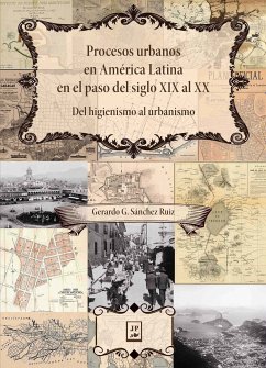 Procesos urbanos en América Latina en el paso del siglo XIX al XX (eBook, ePUB) - Sánchez Ruiz, Gerardo G.