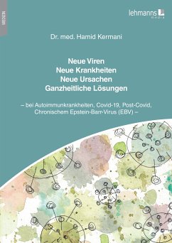 Neue Viren - Neue Krankheiten - Neue Ursachen - Ganzheitliche Lösungen (eBook, PDF) - Kermani, Hamid