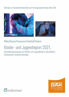 DAK Kinder- und Jugendreport 2021 (eBook, PDF) - Batram, Manuel; Dankhoff, Mark; Greiner, Wolfgang; Hasemann, Lena; Witte, Julian