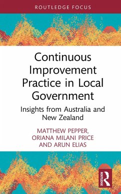 Continuous Improvement Practice in Local Government (eBook, ePUB) - Pepper, Matthew; Price, Oriana Milani; Elias, Arun