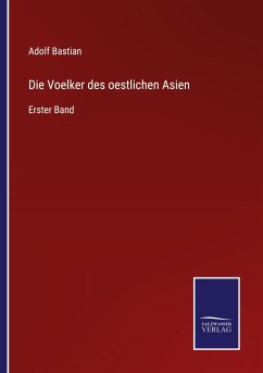 Die Voelker des oestlichen Asien - Bastian, Adolf