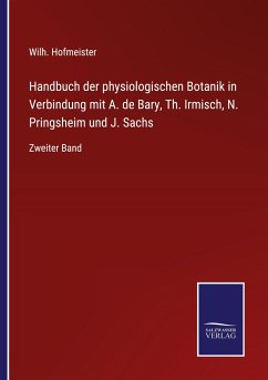 Handbuch der physiologischen Botanik in Verbindung mit A. de Bary, Th. Irmisch, N. Pringsheim und J. Sachs