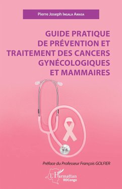 Guide pratique de prévention et traitement des cancers gynécologiques et mammaires - Ingala Amasa, Pierre Joseph