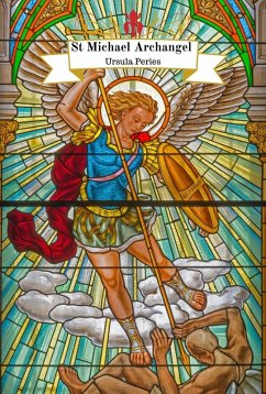 Archangel Michael: Christian Saint Michael Archangel For Protection (Angels) (eBook, ePUB) - Peries, Ursula