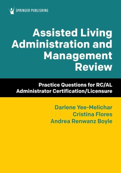 Assisted Living Administration and Management Review (eBook, ePUB) - Yee-Melichar, Darlene; Flores, Cristina; Renwanz Boyle, Andrea