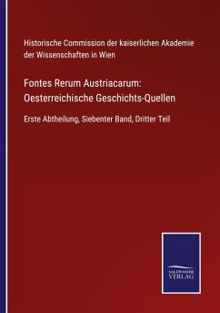 Fontes Rerum Austriacarum: Oesterreichische Geschichts-Quellen