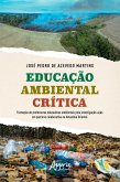 Educação Ambiental Crítica: Formação de Professoras Educadoras Ambientais pela Investigação-Ação em Parceria Colaborativa na Amazônia Oriental (eBook, ePUB)