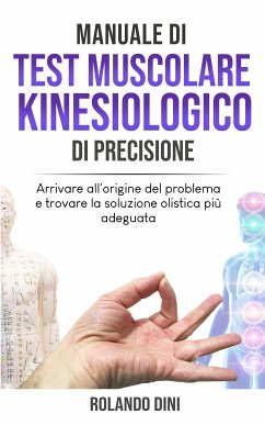 Manuale di Test Muscolare Kinesiologico di Precisione (eBook, ePUB) - Dini, Rolando