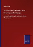 Die botanische Systematik in ihrem Verhältniss zur Morphologie