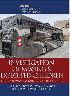 Investigation of Missing and Exploited Children, 4th Edition - Travers, Cpi CCDI; Travers, Lpi Cmeci