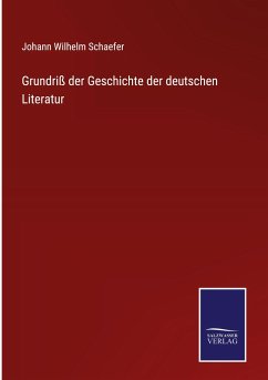 Grundriß der Geschichte der deutschen Literatur - Schaefer, Johann Wilhelm