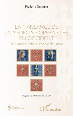 La naissance de la médecine opératoire en occident - Dubrana, Frederic