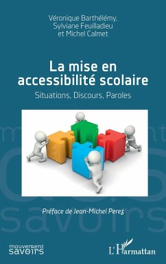 La mise en accessibilité scolaire - Barthelemy, Véronique; Feuilladieu, Sylviane; Calmet, Michel