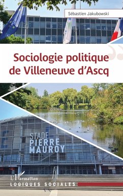 SOCIOLOGIE POLITIQUE DE VILLENEUVE D ASCQ - Jakubowski, Sébastien