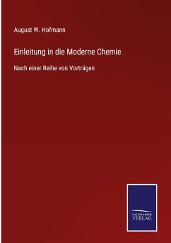 Einleitung in die Moderne Chemie - Hofmann, August W.