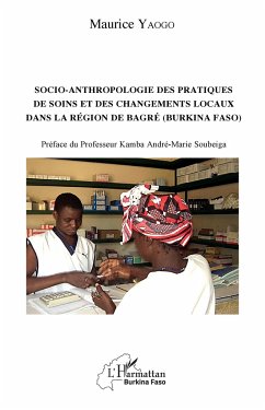 Socio-anthropologie des pratiques de soin et des changements locaux dans la région de Bagré (Burkina Faso) - Yaogo, Maurice