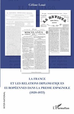 La France et les relations diplomatiques européennes dans la presse espagnole (1820-1833) - Loué, Céline