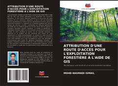 ATTRIBUTION D'UNE ROUTE D'ACCÈS POUR L'EXPLOITATION FORESTIÈRE À L'AIDE DE GIS - ISMAIL, MOHD HASMADI