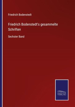 Friedrich Bodenstedt's gesammelte Schriften - Bodenstedt, Friedrich
