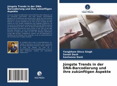 Jüngste Trends in der DNA-Barcodierung und ihre zukünftigen Aspekte - Disco Singh, Yengkhom;Dash, Sonali;Dash, Santwona