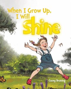 When I Grow Up, I Will Shine - Bruning, Casey