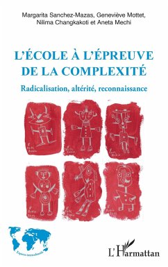 L'école à l'épreuve de la complexité - Sanchez-Mazas, Margarita; Mottet, Geneviève; Changkakoti, Nilima; Mechi, Aneta