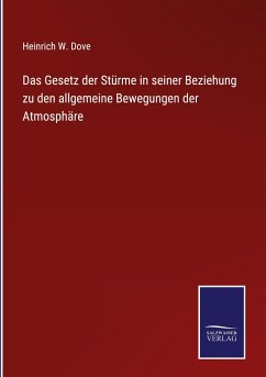 Cover Das Gesetz der Stürme in seiner Beziehung zu den allgemeine Bewegungen der Atmosphäre