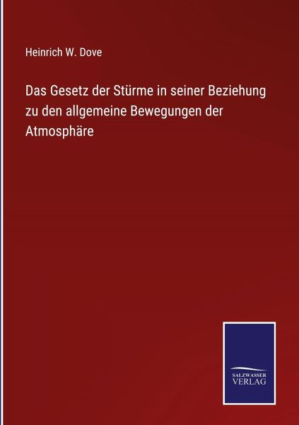 Das Gesetz der Stürme in seiner Beziehung zu den allgemeine Bewegungen der Atmosphäre