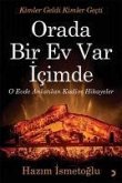 Orada Bir Ev Var Icimde