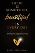 There Is Something Beautiful in Every... - Bild 1