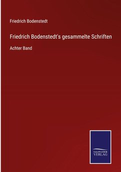 Friedrich Bodenstedt's gesammelte Schriften - Bodenstedt, Friedrich