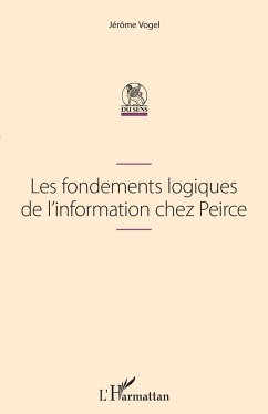 Les fondements logiques de l'information chez Peirce - Vogel, Jérôme