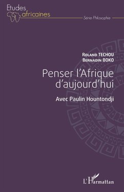 Penser l'Afrique d'aujourd'hui. Avec Paulin Hountondji - Techou, Roland; Boko, Bernardin