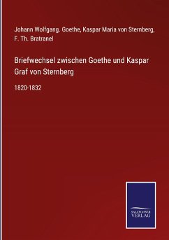 Briefwechsel zwischen Goethe und Kaspar Graf von Sternberg - Goethe, Johann Wolfgang.; Sternberg, Kaspar Maria von