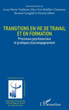 Transitions en vie de travail et en formation - Vonthron, Anne-Marie; Bobillier Chaumon, Marc-Éric; Gangloff, Bernard; Gilbert, Patrick