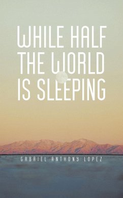 While Half The World Is Sleeping - Lopez, Gabriel Anthony