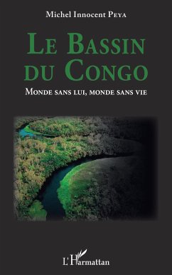 Le Bassin du Congo. Monde sans lui, monde sans vie - Peya, Michel Innocent