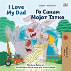 I Love My Dad (English Macedonian Bilingual Book for Kids) I Love My Dad (English Macedonian Bilingual Book for Kids)