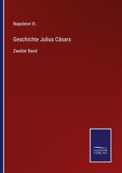 Geschichte Julius Cäsars - Napoleon III.