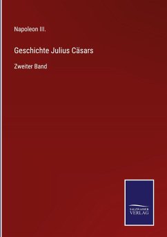 Geschichte Julius Cäsars - Napoleon III.