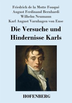 Die Versuche und Hindernisse Karls - Fouqué, Friedrich de la Motte;Bernhardi, August Ferdinand;Neumann, Wilhelm