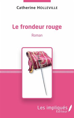 Le frondeur rouge - Holleville, Catherine