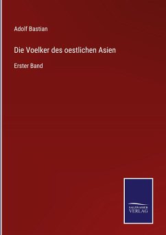 Die Voelker des oestlichen Asien - Bastian, Adolf